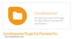 دانلود QuickImporter v1.5.008 Win/Mac پلاگین پریمیر و افترافکت ایمپورت سریع فایل دانلود QuickImporter