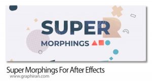 دانلود Super Morphings 1.0.7 Win/Mac اسکریپت افترافکت تغییر شکل آبجکت ها دانلود Super Morphings