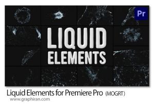 دانلود المان های پاشیدن آب واقعی پریمیر Liquid Elements for Premiere Pro دانلود المان های پاشیدن آب واقعی پریمیر