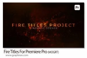 دانلود پروژه پریمیر تایتل های آتشین Fire Titles For Premiere Pro دانلود پروژه پریمیر تایتل های آتشین