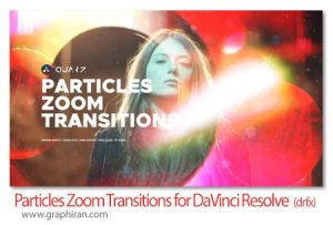 ترانزیشن های داوینچی ریزالو زوم پارتیکل ها Particles Zoom Transitions for DaVinci Resolve ترانزیشن های داوینچی ریزالو زوم پارتیکل ها Particles Zoom Transitions for DaVinci Resolve