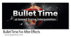 دانلود Bullet Time v1.3.58 Win/Mac اسکریپت افترافکت ساخت اسلوموشن با هوش مصنوعی دانلود Bullet Time