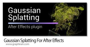 دانلود Gaussian Splatting V1.6.9 اسکریپت افترافکت ویرایش فایل های ply در افترافکت دانلود Gaussian Splatting
