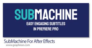 دانلود SubMachine v2.3.1 Win/Mac اسکریپت پریمیر ساخت و ویرایش زیرنویس به صورت ساده SubMachine