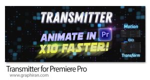 دانلود Transmitter for Premiere Pro v1.3.1 Win/Mac اسکریپت پریمیر افزایش سرعت ساخت انیمیشن دانلود Transmitter for Premiere Pro