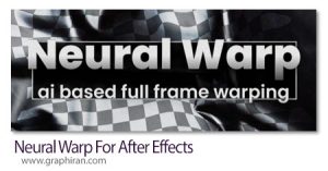 دانلود Neural Warp v1.7.64 Win/Mac اسکریپت افترافکت Warp لایه ها با هوش مصنوعی Neural Warp