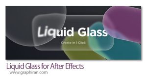 دانلود Liquid Glass v1.1 Win/Mac اسکریپت افترافکت ساخت شکل های شیشه ای دانلود Liquid Glass